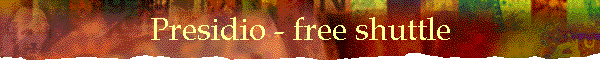 Presidio - free shuttle